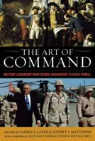 El arte de mandar: Liderazgo militar de George Washington a Colin Powell - The Art of Command: Military Leadership from George Washington to Colin Powell