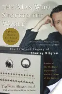 El hombre que conmocionó al mundo: La vida y el legado de Stanley Milgram - The Man Who Shocked the World: The Life and Legacy of Stanley Milgram