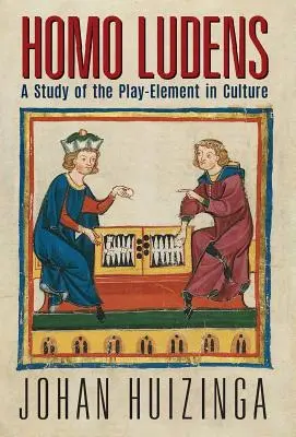 Homo Ludens: Un estudio sobre el elemento lúdico en la cultura - Homo Ludens: A Study of the Play-Element in Culture