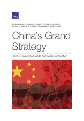 La gran estrategia china: Tendencias, trayectorias y competencia a largo plazo - China's Grand Strategy: Trends, Trajectories, and Long-Term Competition