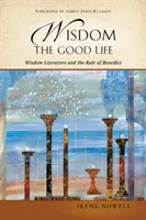 Sabiduría: La buena vida: La literatura sapiencial y la Regla de Benito - Wisdom: The Good Life: Wisdom Literature and the Rule of Benedict