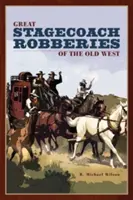 Grandes robos de diligencias del Viejo Oeste, primera edición - Great Stagecoach Robberies of the Old West, First Edition