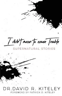 No quería causar problemas: Historias sobrenaturales - I Didn't Mean to Cause Trouble: Supernatural Stories