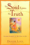 El alma ama la verdad: Lecciones aprendidas en el camino hacia la alegría - The Soul Loves the Truth: Lessons Learned on the Path to Joy