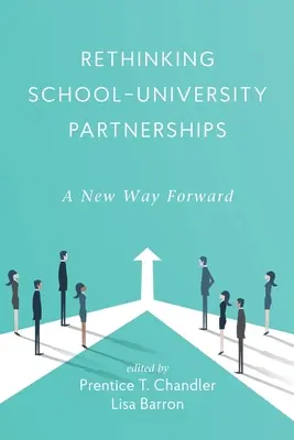 Repensar las asociaciones entre la escuela y la universidad: Una nueva forma de avanzar - Rethinking School-University Partnerships: A New Way Forward