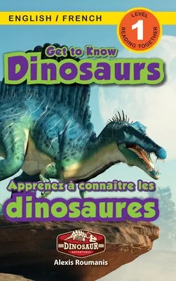 Get to Know Dinosaurs: Bilingual (English / French) (Anglais / Franais) Aventuras con dinosaurios (Engaging Readers, Level 1) - Get to Know Dinosaurs: Bilingual (English / French) (Anglais / Franais) Dinosaur Adventures (Engaging Readers, Level 1)