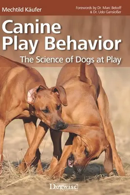 Comportamiento canino en el juego: La ciencia del juego de los perros - Canine Play Behavior: The Science of Dogs at Play