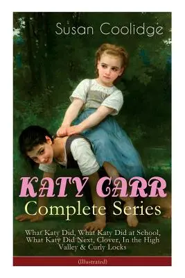 KATY CARR Serie Completa: Lo que Katy hizo, Lo que Katy hizo en la escuela, Lo que Katy hizo después, Trébol, En el valle alto y Mechones rizados (Ilustrada): Ch - KATY CARR Complete Series: What Katy Did, What Katy Did at School, What Katy Did Next, Clover, In the High Valley & Curly Locks (Illustrated): Ch