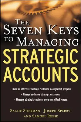 Las siete claves de la gestión de cuentas estratégicas - The Seven Keys to Managing Strategic Accounts