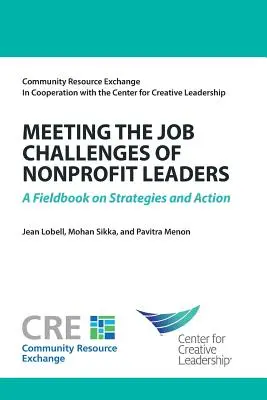 Cómo afrontar los retos laborales de los líderes de organizaciones sin ánimo de lucro: Un libro de campo sobre estrategias y acción - Meeting the Job Challenges of Nonprofit Leaders: A Fieldbook on Strategies and Action