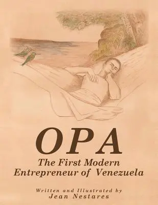 Opa: El primer empresario moderno de Venezuela - Opa: The First Modern Entrepreneur of Venezuela