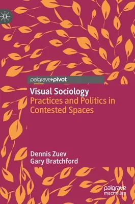 Sociología visual: Prácticas y políticas en espacios en disputa - Visual Sociology: Practices and Politics in Contested Spaces