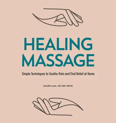 Masaje curativo: Técnicas sencillas para calmar el dolor y encontrar alivio en casa - Healing Massage: Simple Techniques to Soothe Pain and Find Relief at Home