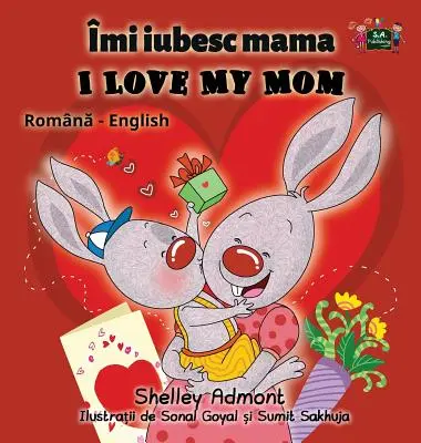 I Love My Mom: Edición bilingüe rumano-inglés - I Love My Mom: Romanian English Bilingual Edition