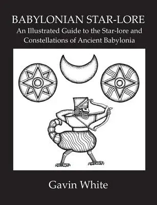 La Reina del Cielo: una nueva interpretación de la Diosa de los Cielos. - Babylonian Star-Lore. an Illustrated Guide to the Star-Lore and Constellations of Ancient Babylonia