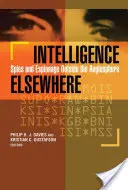 Intelligence Elsewhere: Espías y espionaje fuera de la anglosfera - Intelligence Elsewhere: Spies and Espionage Outside the Anglosphere