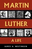 Martín Lutero: Una vida - Martin Luther: A Life