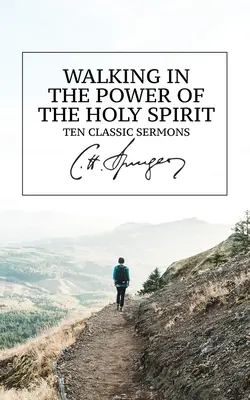 Caminando en el Poder del Espíritu Santo: Diez Sermones Clásicos - Walking in the Power of the Holy Spirit: Ten Classic Sermons