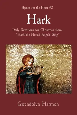 Escucha: Devociones diarias para Navidad a partir del himno Hark the Herald Angels Sing (Escuchad a los ángeles heraldos cantar) - Hark: Daily Devotions for Christmas from Hark the Herald Angels Sing