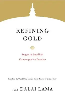 Refinando el oro: Etapas de la práctica contemplativa budista - Refining Gold: Stages in Buddhist Contemplative Practice