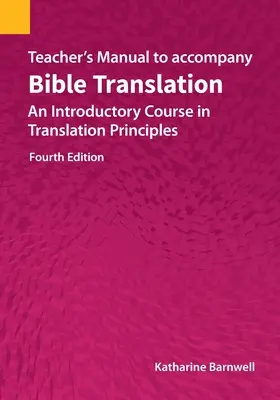 Manual del profesor para acompañar a Traducción de la Biblia: Curso introductorio a los principios de la traducción, cuarta edición - Teacher's Manual to accompany Bible Translation: An Introductory Course in Translation Principles, Fourth Edition