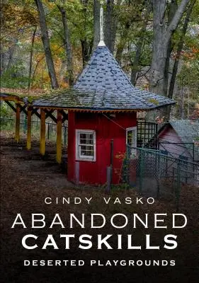 Catskills abandonados: Parques infantiles abandonados - Abandoned Catskills: Deserted Playgrounds