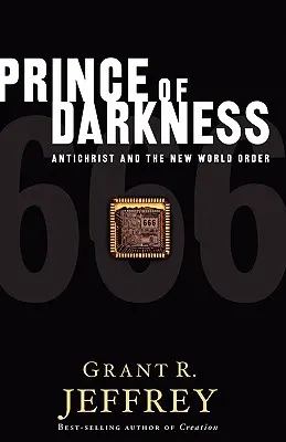 Príncipe de las tinieblas: El Anticristo y el Nuevo Orden Mundial - Prince of Darkness: Antichrist and the New World Order