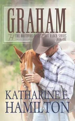 Graham Libro Uno de la Serie Hermanos del Rancho Hastings - Graham: The Brothers of Hastings Ranch Series Book One