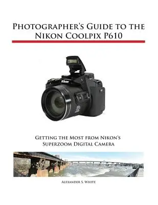 Guía del fotógrafo para la Nikon Coolpix P610 - Photographer's Guide to the Nikon Coolpix P610