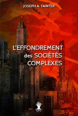 El colapso de las sociedades complejas: Nouvelle dition - L'effondrement des socits complexes: Nouvelle dition