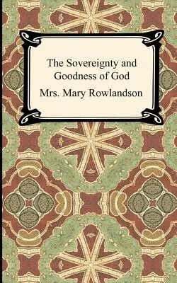 La Soberanía y la Bondad de Dios: Una narración del cautiverio y la restauración de la Sra. Mary Rowlandson - The Sovereignty and Goodness of God: A Narrative of the Captivity and Restoration of Mrs. Mary Rowlandson