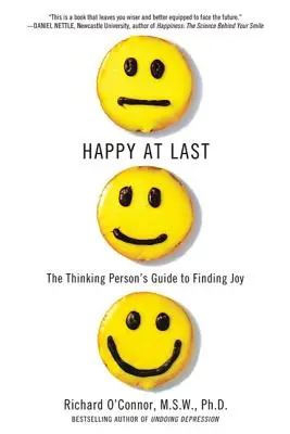 Por fin feliz: Guía de la persona pensante para encontrar la alegría - Happy at Last: The Thinking Person's Guide to Finding Joy