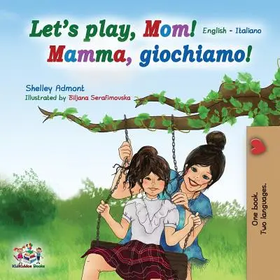 ¡Vamos a jugar, mamá! Inglés Italiano - Let's play, Mom!: English Italian