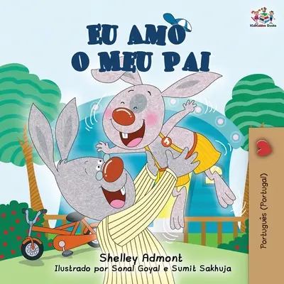 Eu Amo o Meu Pai: I Love My Dad (portugués - edición portuguesa) - Eu Amo o Meu Pai: I Love My Dad (Portuguese - Portugal edition)