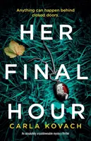 Su última hora: Un thriller de misterio absolutamente irresistible - Her Final Hour: An absolutely unputdownable mystery thriller