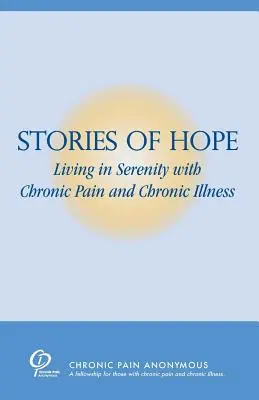 Historias de esperanza: Vivir con serenidad el dolor crónico y la enfermedad crónica - Stories of Hope: Living in Serenity with Chronic Pain and Chronic Illness