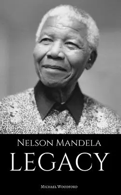 Nelson Mandela: LEGADO: Biografía de Nelson Mandela - Nelson Mandela: LEGACY: A Nelson Mandela Biography