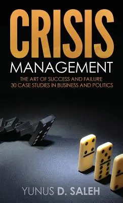 Gestión de crisis: El arte del éxito y del fracaso - Crisis Management: The Art of Success & Failure