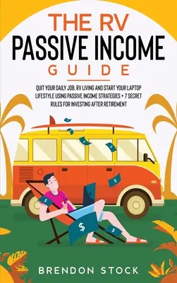 The RV Passive Income Guide 978-1-80268-771-2 (La guía de ingresos pasivos para vehículos recreativos): Deja Tu Trabajo Diario, Vive En Una Casa Rodante Y Comienza Tu Estilo De Vida Portátil Usando Estrategias De Ingresos Pasivos + 7 Secr - The RV Passive Income Guide 978-1-80268-771-2: Quit Your Daily Job, RV Living and Start Your Laptop Lifestyle using Passive Income Strategies + 7 Secr