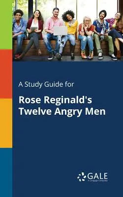 Guía de estudio de Twelve Angry Men, de Rose Reginald - A Study Guide for Rose Reginald's Twelve Angry Men