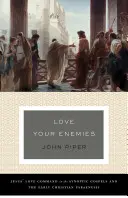 Amad a vuestros enemigos (historia de la tradición e interpretación de sus usos): El mandamiento del amor de Jesús en los evangelios sinópticos y en el primer parlamento cristiano - Love Your Enemies (a History of the Tradition and Interpretation of Its Uses): Jesus' Love Command in the Synoptic Gospels and the Early Christian Par