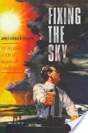 Arreglar el cielo: la accidentada historia de la meteorología y la climatología - Fixing the Sky: The Checkered History of Weather and Climate Control