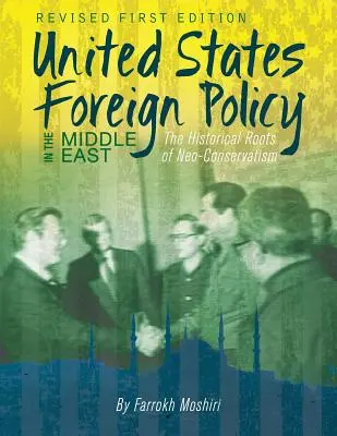 La política exterior de Estados Unidos en Oriente Medio: Las raíces históricas del neoconservadurismo - United States Foreign Policy in the Middle East: The Historical Roots of Neo-Conservatism