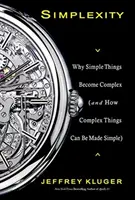 Simplexity: Por qué las cosas sencillas se vuelven complejas (y cómo las cosas complejas pueden hacerse sencillas) - Simplexity: Why Simple Things Become Complex (and How Complex Things Can Be Made Simple)