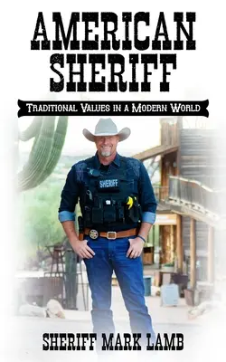 El sheriff americano: Valores tradicionales en un mundo moderno - American Sheriff: Traditional Values in a Modern World