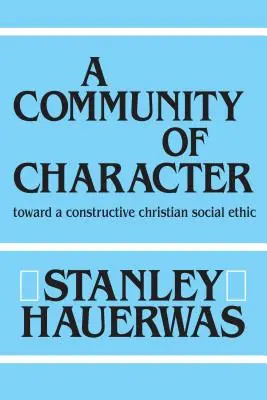 Una comunidad de carácter: Hacia una ética social cristiana constructiva - A Community of Character: Toward a Constructive Christian Social Ethic