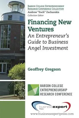 Financiación de nuevas empresas: Guía del empresario para la inversión de ángeles en empresas - Financing New Ventures: An Entrepreneur's Guide to Business Angel Investment