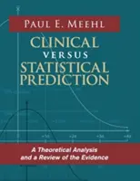 Predicción clínica frente a predicción estadística: Un análisis teórico y una revisión de la evidencia - Clinical Versus Statistical Prediction: A Theoretical Analysis and a Review of the Evidence