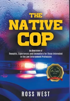 El policía nativo: reflexiones, experiencias y encuentros para los interesados en la profesión policial - The Native Cop: Thoughts, Experiences and Encounters for Those Interested in the Law Enforcement Profession