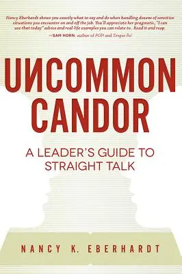 Uncommon Candor: Guía del líder para hablar claro - Uncommon Candor: A Leader's Guide to Straight Talk